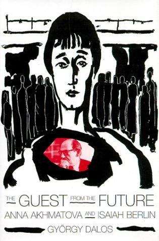 Book cover of The Guest from the Future: Anna Akhmatova and Isaiah Berlin