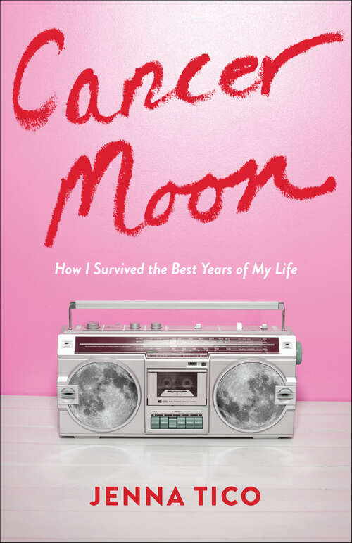 Book cover of Cancer Moon: How I Survived the Best Years of My Life