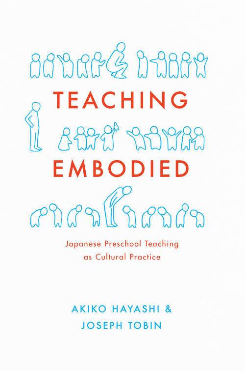 Book cover of Teaching Embodied: Cultural Practice in Japanese Preschools