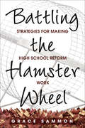 Battling the Hamster Wheel(TM): Strategies for Making High School Reform Work