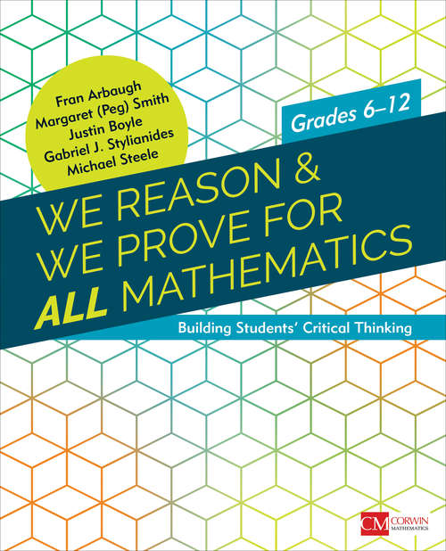 We Reason & We Prove for ALL Mathematics: Building Students’ Critical Thinking, Grades 6-12 (Corwin Mathematics Series)