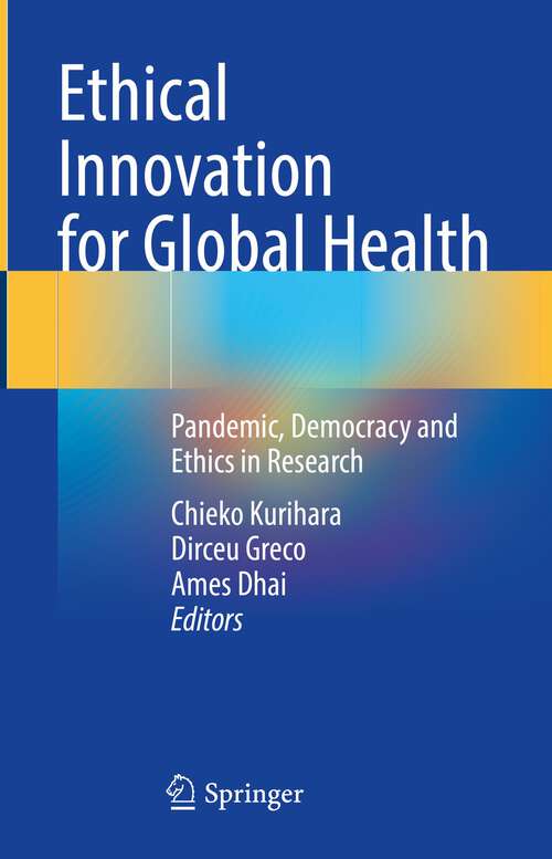 Book cover of Ethical Innovation for Global Health: Pandemic, Democracy and Ethics in Research (1st ed. 2023)