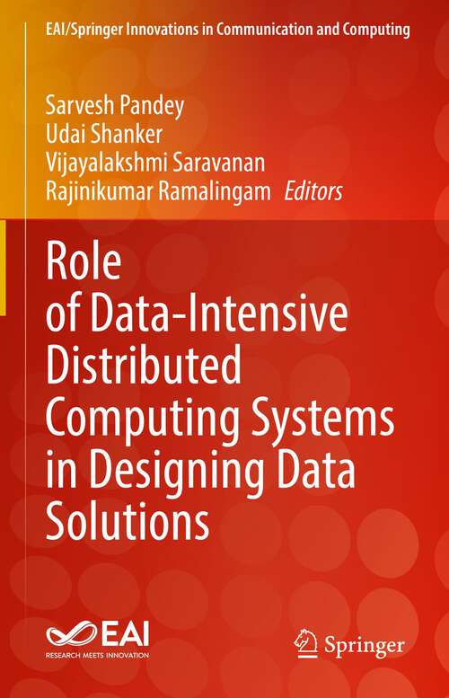 Book cover of Role of Data-Intensive Distributed Computing Systems in Designing Data Solutions (1st ed. 2023) (EAI/Springer Innovations in Communication and Computing)