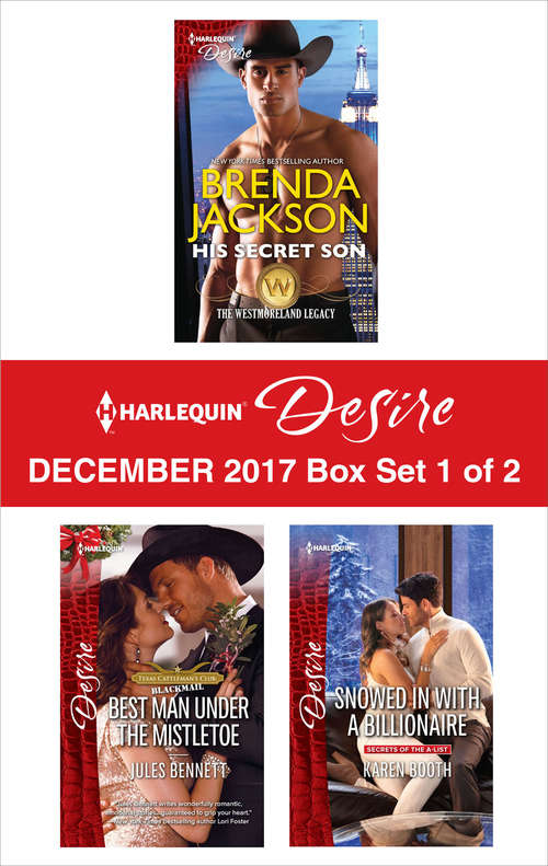 Harlequin Desire December 2017 - Box Set 1 of 2: His Secret Son\Best Man Under the Mistletoe\Snowed in with a Billionaire