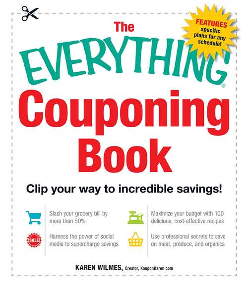 Book cover of The Everything® Couponing Book: Clip Your Way to Incredible Savings!