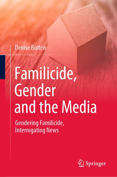 Book cover of Familicide, Gender and the Media: Gendering Familicide, Interrogating News (1st ed. 2022)