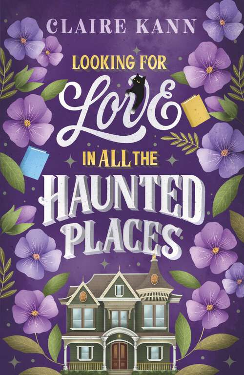 Book cover of Looking for Love in All the Haunted Places: A charmingly spooky romance for fans of The Ex Hex!