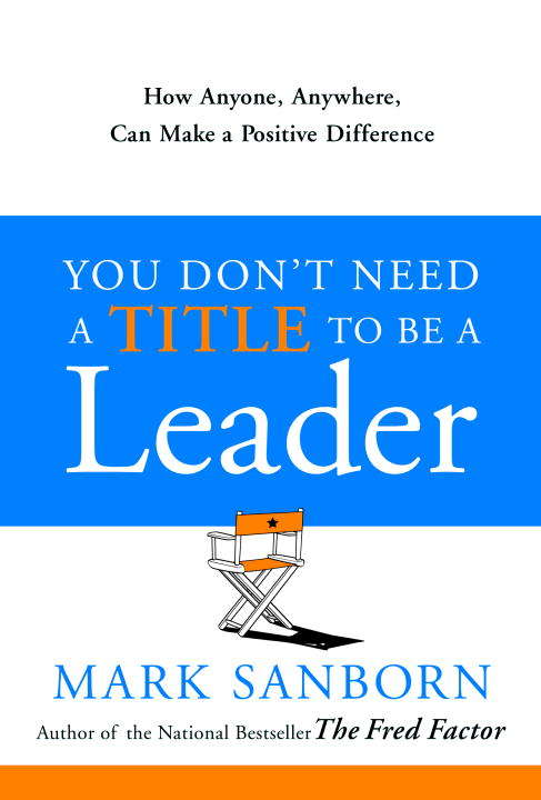 Book cover of You Don't Need a Title to Be a Leader: How Anyone, Anywhere, Can Make a Positive Difference