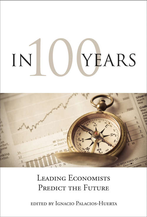 Book cover of In 100 Years: Leading Economists Predict the Future (The\mit Press Ser.)