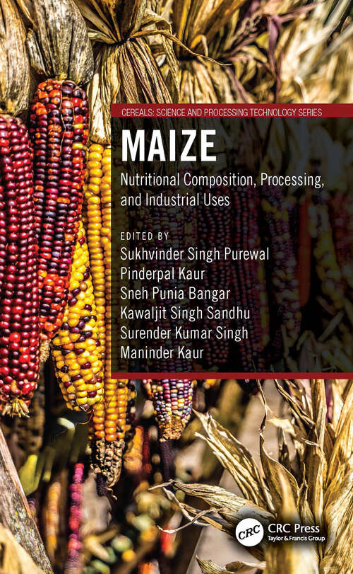 Maize: Nutritional Composition, Processing, and Industrial Uses (Cereals)