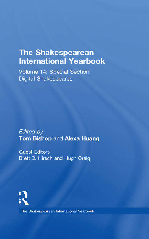 The Shakespearean International Yearbook: Volume 14: Special Section, Digital Shakespeares (The Shakespearean International Yearbook)