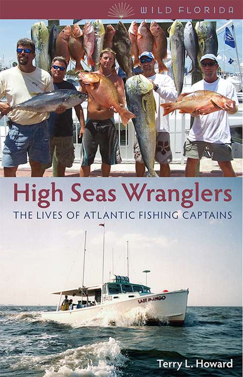 Book cover of High Seas Wranglers: The Lives of Atlantic Fishing Captains (Wild Florida)