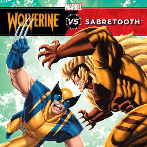 Book cover of Wolverine vs. Sabretooth (A Marvel Super Hero vs. Book)