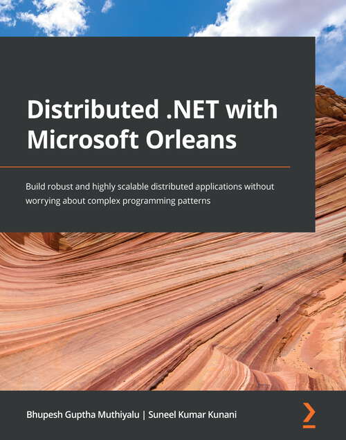 Book cover of Distributed .NET with Microsoft Orleans: Build robust and highly scalable distributed applications without worrying about complex programming patterns