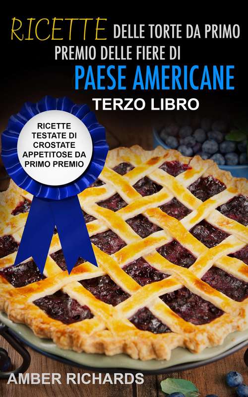 Book cover of Ricette delle torte da primo premio delle fiere di paese americane