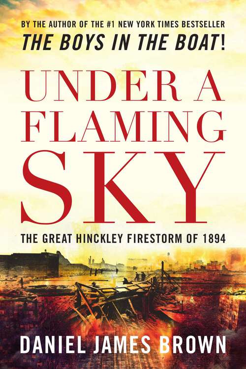 Book cover of Under a Flaming Sky: The Great Hinckley Firestorm Of 1894