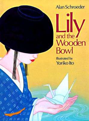 Lily and the Wooden Bowl: A Japanese Folktale