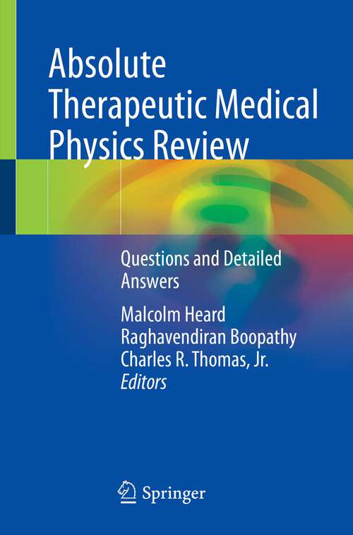 Book cover of Absolute Therapeutic Medical Physics Review: Questions and Detailed Answers (1st ed. 2022)