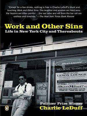 Book cover of Work and Other Sins: Life in New York City and Thereabouts