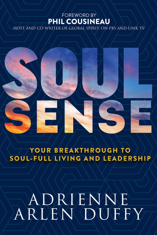 Book cover of Soul Sense: Your Breakthrough To Soul-Full Living and Leadership