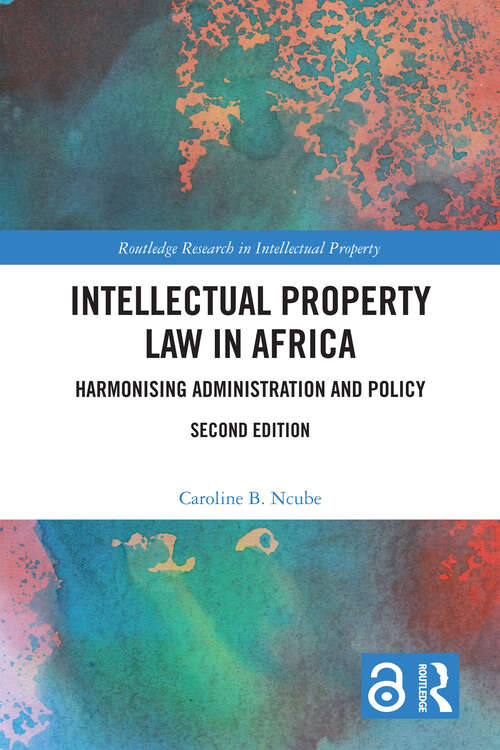Book cover of Intellectual Property Law in Africa: Harmonising Administration and Policy (Routledge Research in Intellectual Property)