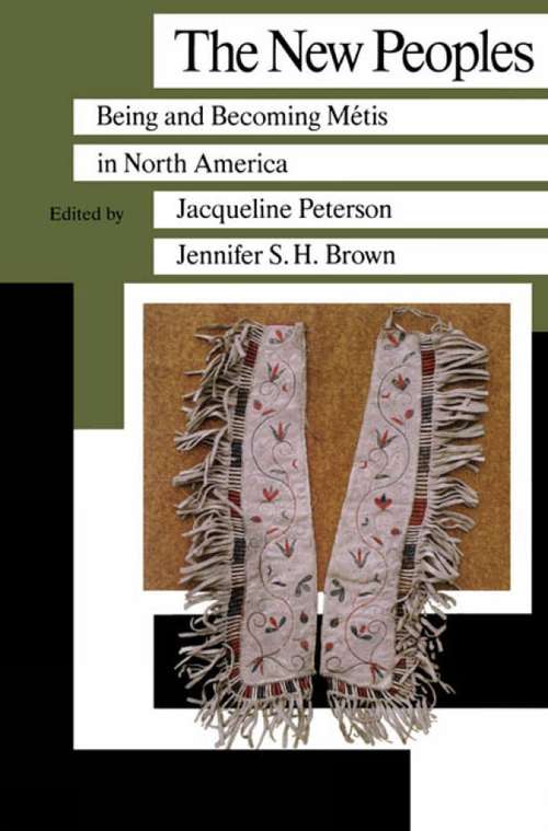 The New Peoples: Being and Becoming Métis (Manitoba Studies in Native History #1)