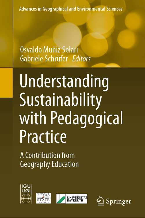 Book cover of Understanding Sustainability with Pedagogical Practice: A Contribution from Geography Education (1st ed. 2023) (Advances in Geographical and Environmental Sciences)