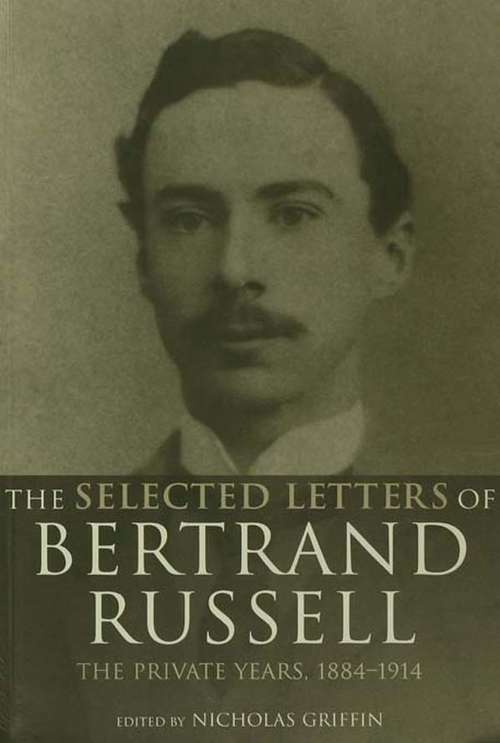 Book cover of The Selected Letters of Bertrand Russell, Volume 1: The Private Years 1884-1914 (2)
