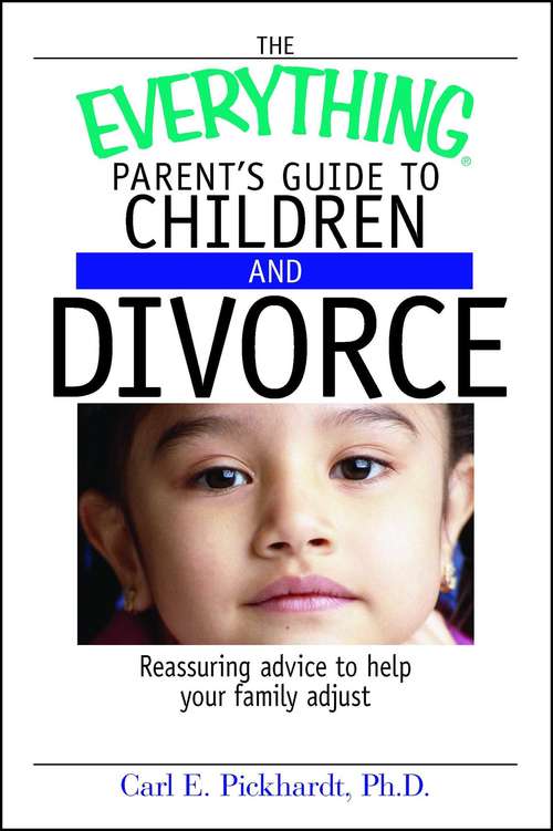 Book cover of The Everything Parent's Guide To Children And Divorce
