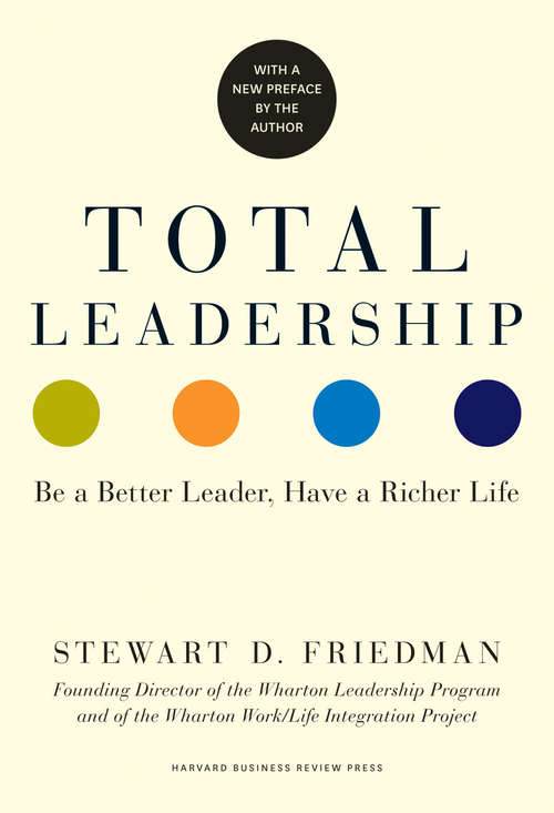Book cover of Total Leadership: Be a Better Leader, Have a Richer Life