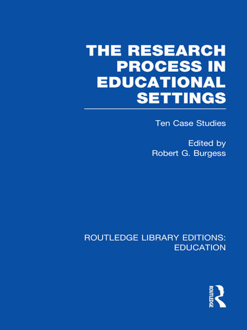 Book cover of The Research Process in Educational Settings: Ten Case Studies (Routledge Library Editions: Education)