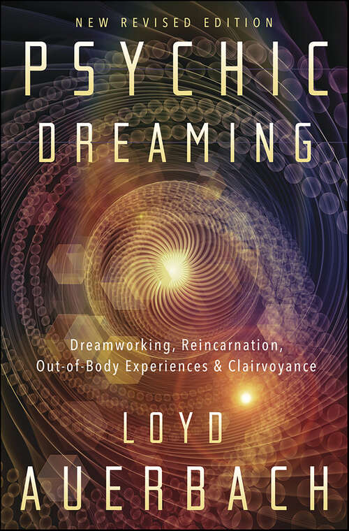 Book cover of Psychic Dreaming: Dreamworking, Reincarnation, Out-of-Body Experiences & Clairvoyance