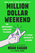 Book cover of Million Dollar Weekend: The Surprisingly Simple Way to Launch a 7-Figure Business in 48 Hours