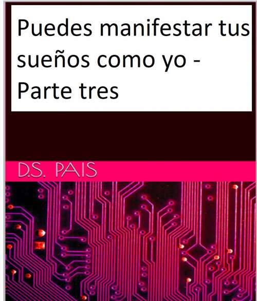 Book cover of Puedes manifestar tus sueños como yo - Parte tres