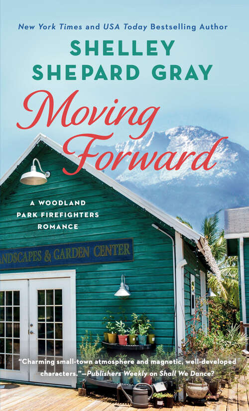 Book cover of Moving Forward (A Woodland Park Firefighters Romance #2)