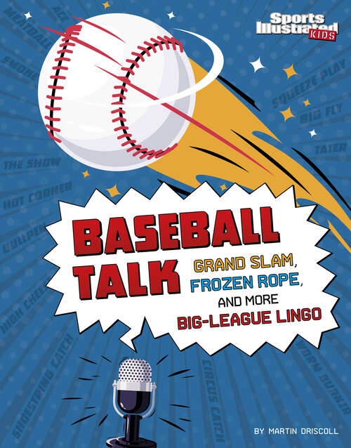 Book cover of Baseball Talk: Grand Slam, Frozen Rope, And More Big-league Lingo (Sports Illustrated Kids: Sports Talk Ser.)