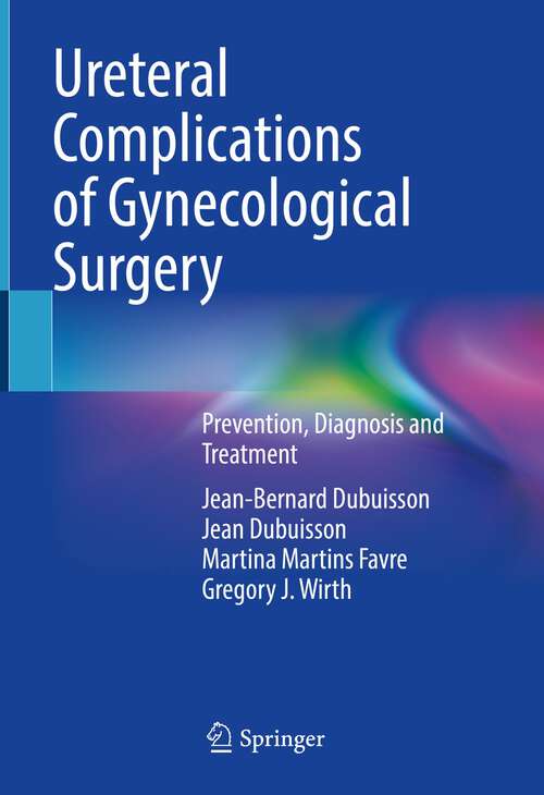 Book cover of Ureteral Complications of Gynecological Surgery: Prevention, Diagnosis and Treatment (1st ed. 2022)