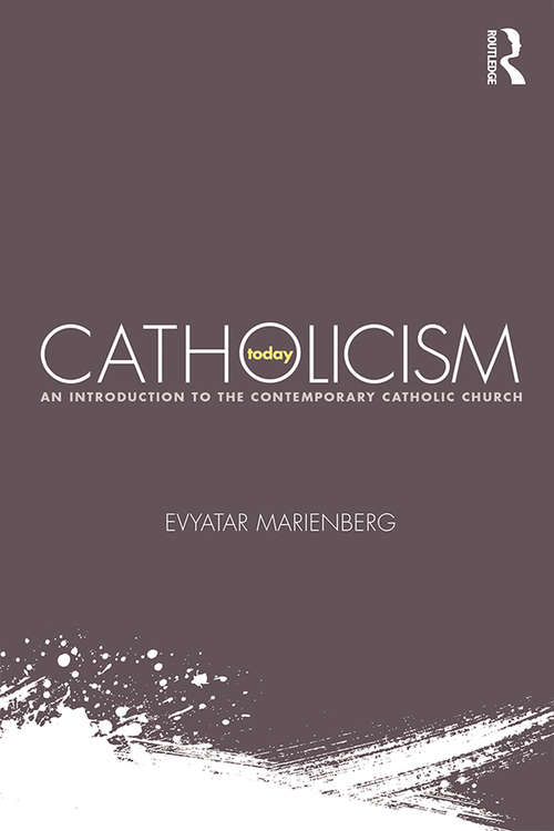 Catholicism Today: An Introduction to the Contemporary Catholic Church