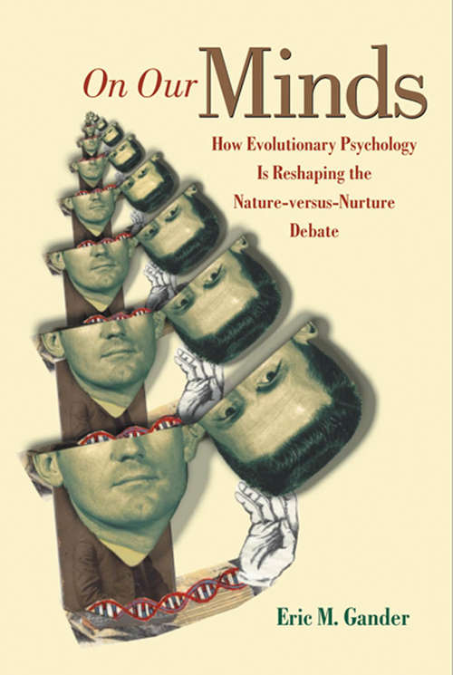 Book cover of On Our Minds: How Evolutionary Psychology Is Reshaping the Nature versus Nurture Debate
