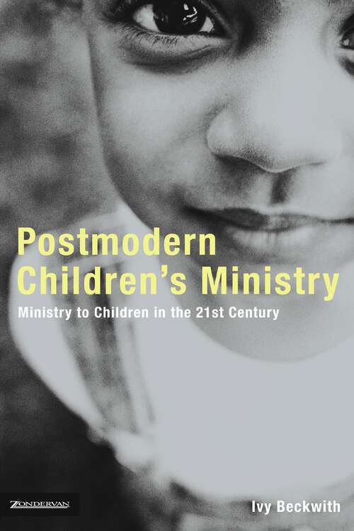 Book cover of Postmodern Children's Ministry: Ministry to Children in the 21st Century Church