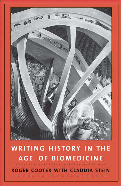 Book cover of Writing History in the Age of Biomedicine