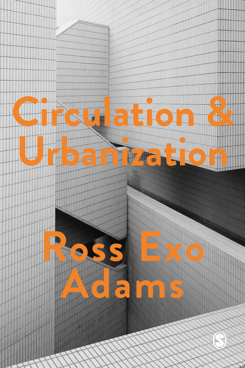 Book cover of Circulation and Urbanization (First Edition) (Society and Space)