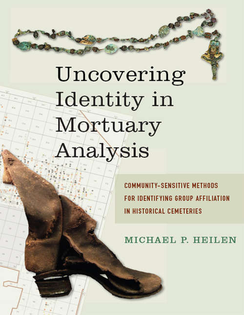 Uncovering Identity in Mortuary Analysis: Community-Sensitive Methods for Identifying Group Affiliation in Historical Cemeteries (Statistical Research, Inc.)