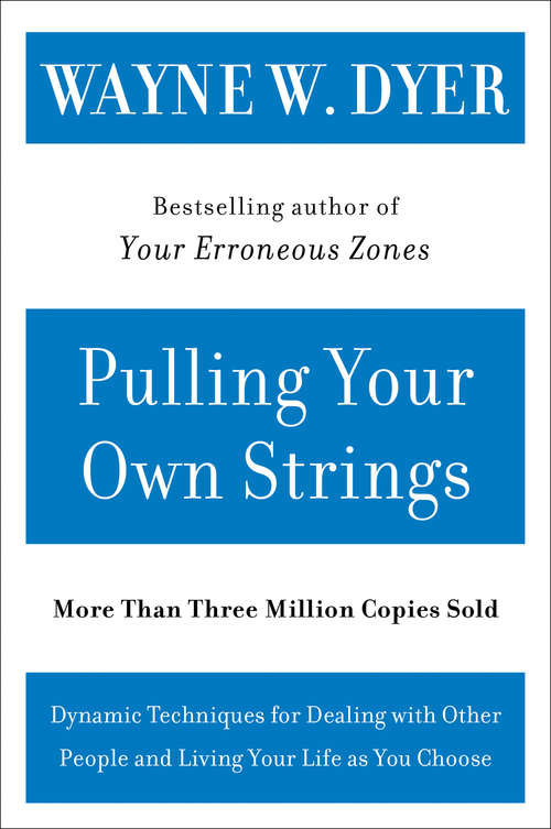 Book cover of Pulling Your Own Strings: Dynamic Techniques for Dealing with Other People and Living Your Life As You Choose
