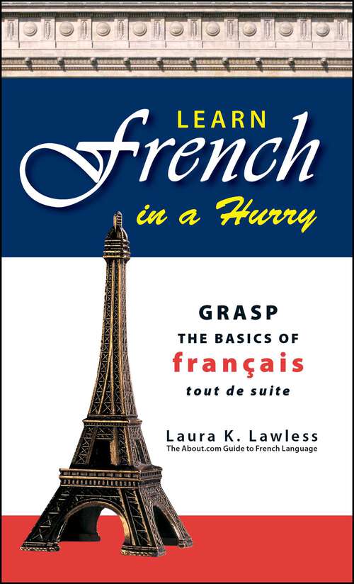 Book cover of Learn French In A Hurry: Grasp the Basics of Francais Tout De Suite