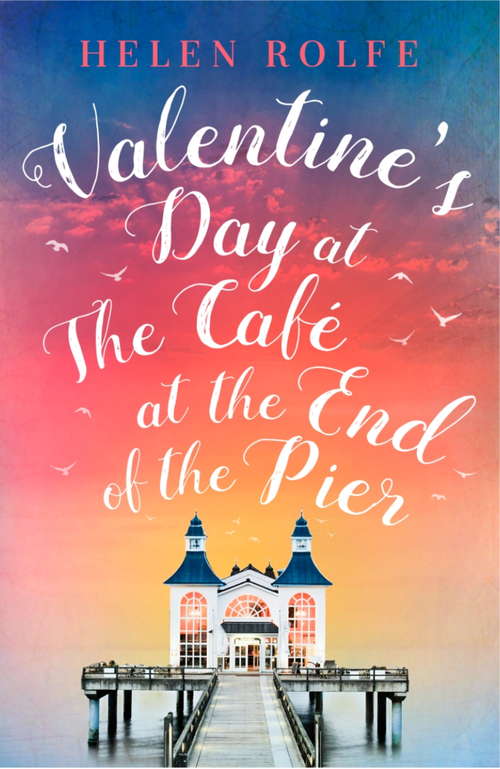 Book cover of Valentine's Day at the Café at the End of the Pier: Exclusive Free Short Story