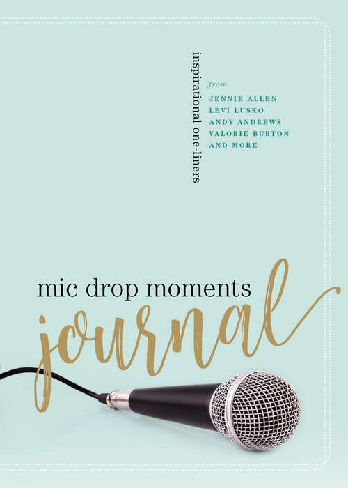 Book cover of Mic Drop Moments Journal: Inspirational One-Liners