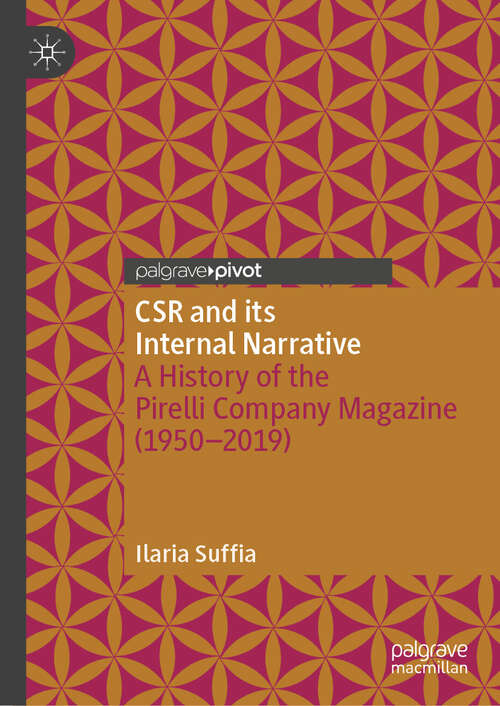 Book cover of CSR and its Internal Narrative: A History of the Pirelli Company Magazine (1950-2019) (Palgrave Debates in Business History)