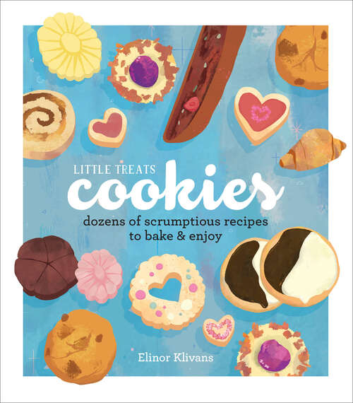 Book cover of Little Treats Cookies: Dozens of Scrumptious Recipes to Bake & Enjoy