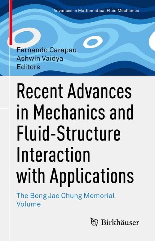 Book cover of Recent Advances in Mechanics and Fluid-Structure Interaction with Applications: The Bong Jae Chung Memorial Volume (1st ed. 2022) (Advances in Mathematical Fluid Mechanics)